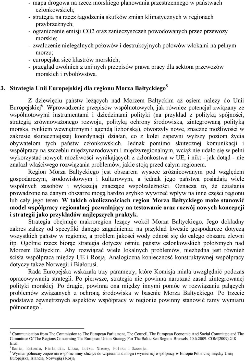 unijnych przepisów prawa pracy dla sektora przewozów morskich i rybołówstwa. 3.