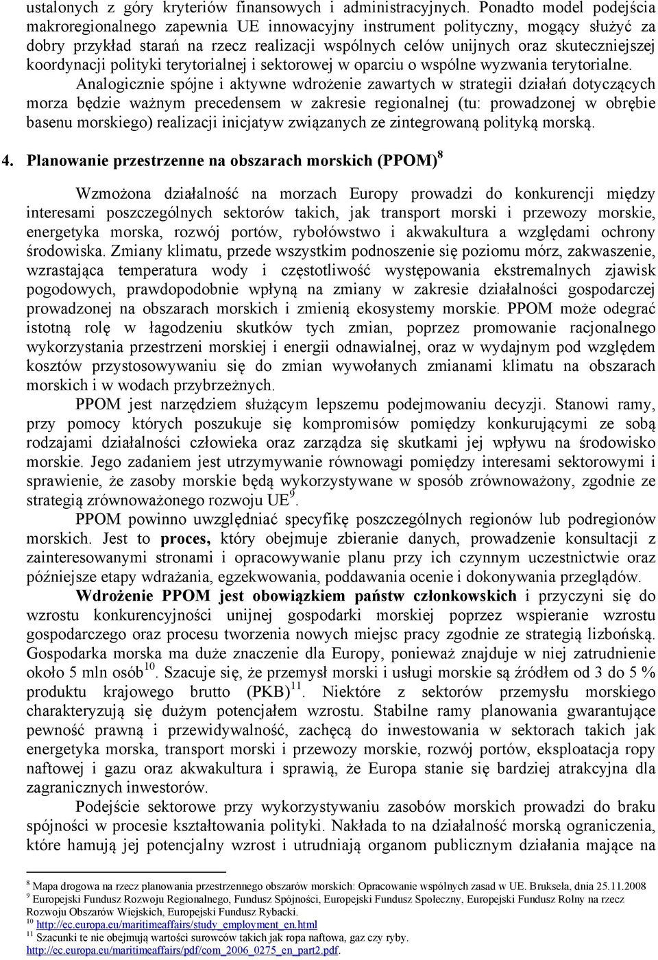koordynacji polityki terytorialnej i sektorowej w oparciu o wspólne wyzwania terytorialne.