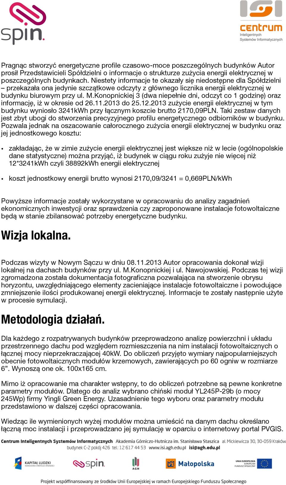 Konopnickiej 3 (dwa niepełnie dni, odczyt co 1 godzinę) oraz informację, iż w okresie od 26.11.2013 do 25.12.