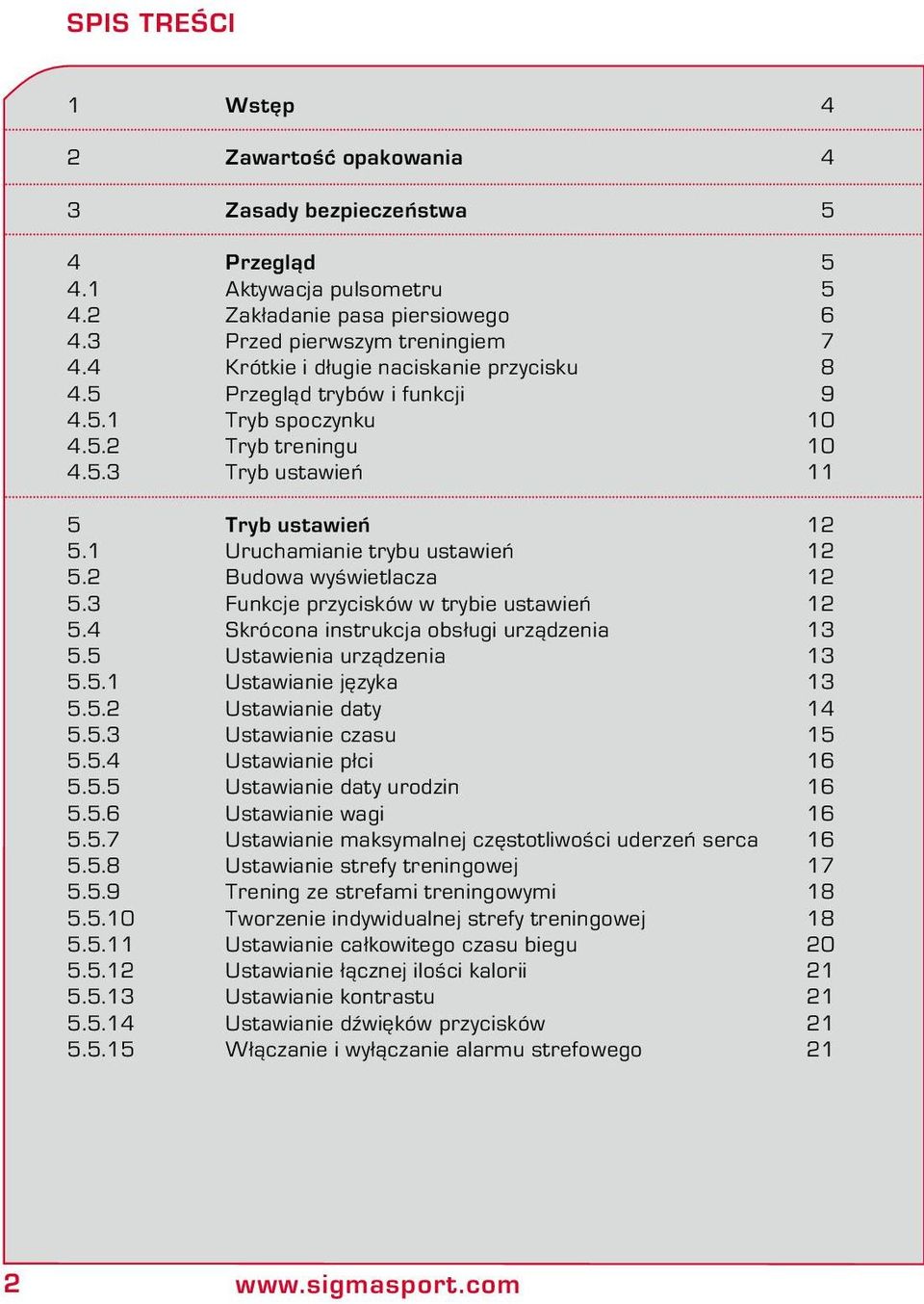 2 Budowa wyświetlacza 12 5.3 Funkcje przycisków w trybie ustawień 12 5.4 Skrócona instrukcja obsługi urządzenia 13 5.5 Ustawienia urządzenia 13 5.5.1 Ustawianie języka 13 5.5.2 Ustawianie daty 14 5.5.3 Ustawianie czasu 15 5.