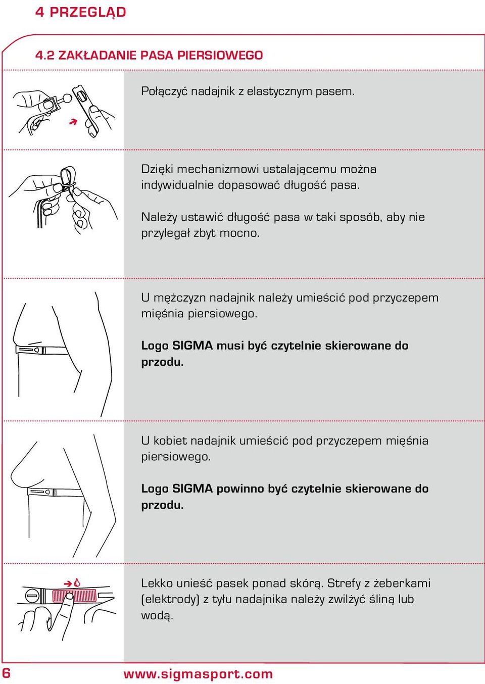 U mężczyzn nadajnik należy umieścić pod przyczepem mięśnia piersiowego. Logo SIGMA musi być czytelnie skierowane do przodu.
