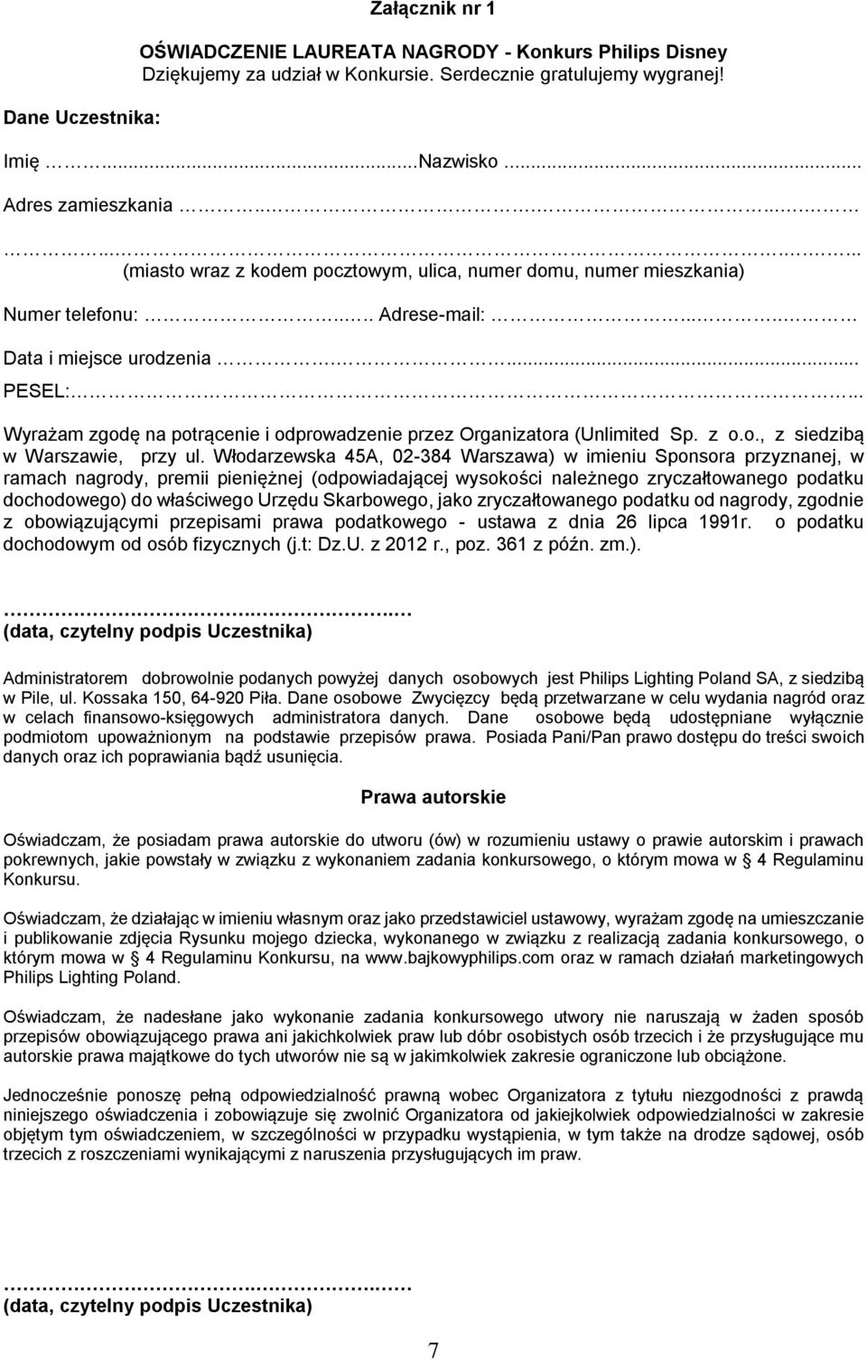 .. Wyrażam zgodę na potrącenie i odprowadzenie przez Organizatora (Unlimited Sp. z o.o., z siedzibą w Warszawie, przy ul.