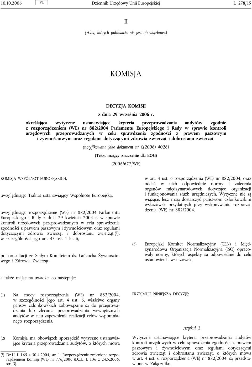 sprawdzenia zgodności z prawem paszowym i żywnościowym oraz regułami dotyczącymi zdrowia zwierząt i dobrostanu zwierząt (notyfikowana jako dokument nr C(2006) 4026) (Tekst mający znaczenie dla EOG)