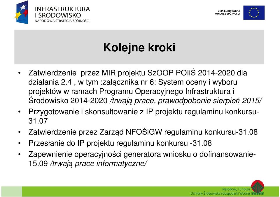 /trwają prace, prawodpobonie sierpień 2015/ Przygotowanie i skonsultowanie z IP projektu regulaminu konkursu- 31.