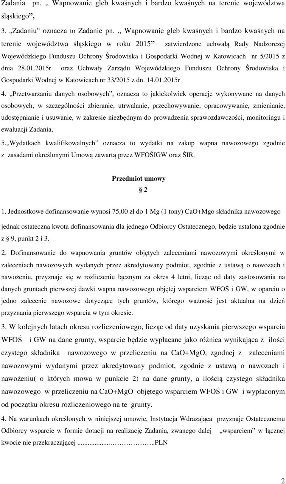 nr 5/2015 z dnia 28.01.2015r oraz Uchwały Zarządu Wojewódzkiego Funduszu Ochrony Środowiska i Gospodarki Wodnej w Katowicach nr 33/2015 z dn. 14.01.2015r 4.