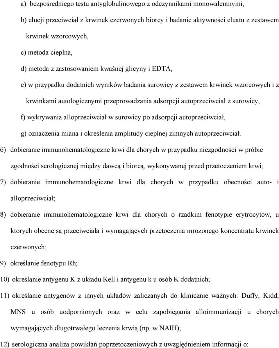 autoprzeciwciał z surowicy, f) wykrywania alloprzeciwciał w surowicy po adsorpcji autoprzeciwciał, g) oznaczenia miana i określenia amplitudy cieplnej zimnych autoprzeciwciał.