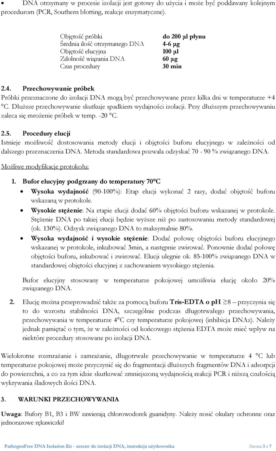 6 μg 100 μl 60 μg 30 min 2.4. Przechowywanie próbek Próbki przeznaczone do izolacji DNA mogą być przechowywane przez kilka dni w temperaturze +4 C.
