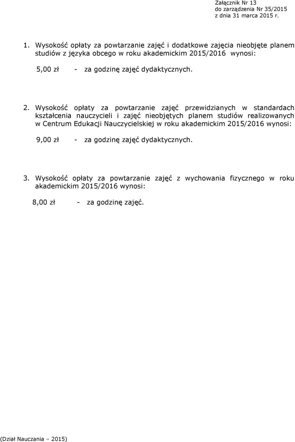 za godzinę zajęć dydaktycznych. 2.