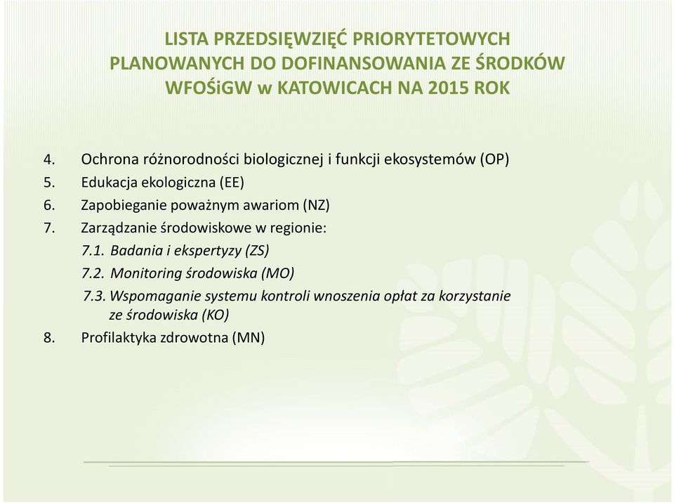 Zarządzanie środowiskowe w regionie: 7.1. Badania i ekspertyzy (ZS) 7.2.