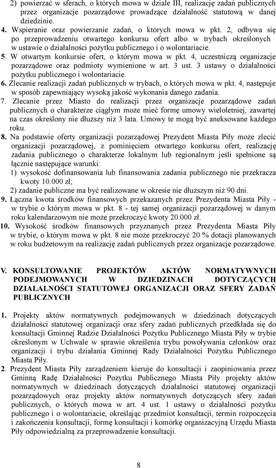 2, odbywa się po przeprowadzeniu otwartego konkursu ofert albo w trybach określonych w ustawie o działalności pożytku publicznego i o wolontariacie. 5. W otwartym konkursie ofert, o którym mowa w pkt.