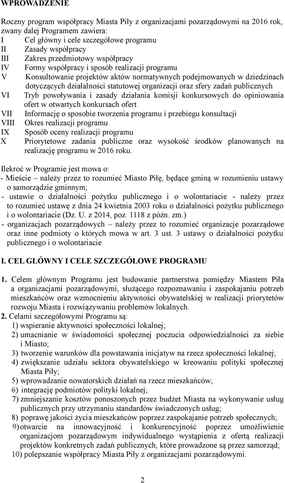sfery zadań publicznych VI Tryb powoływania i zasady działania komisji konkursowych do opiniowania ofert w otwartych konkursach ofert VII Informację o sposobie tworzenia programu i przebiegu