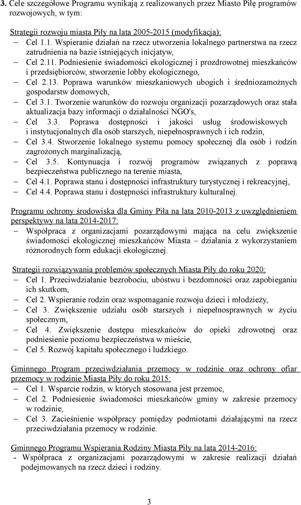 Podniesienie świadomości ekologicznej i prozdrowotnej mieszkańców i przedsiębiorców, stworzenie lobby ekologicznego, Cel 2.13.