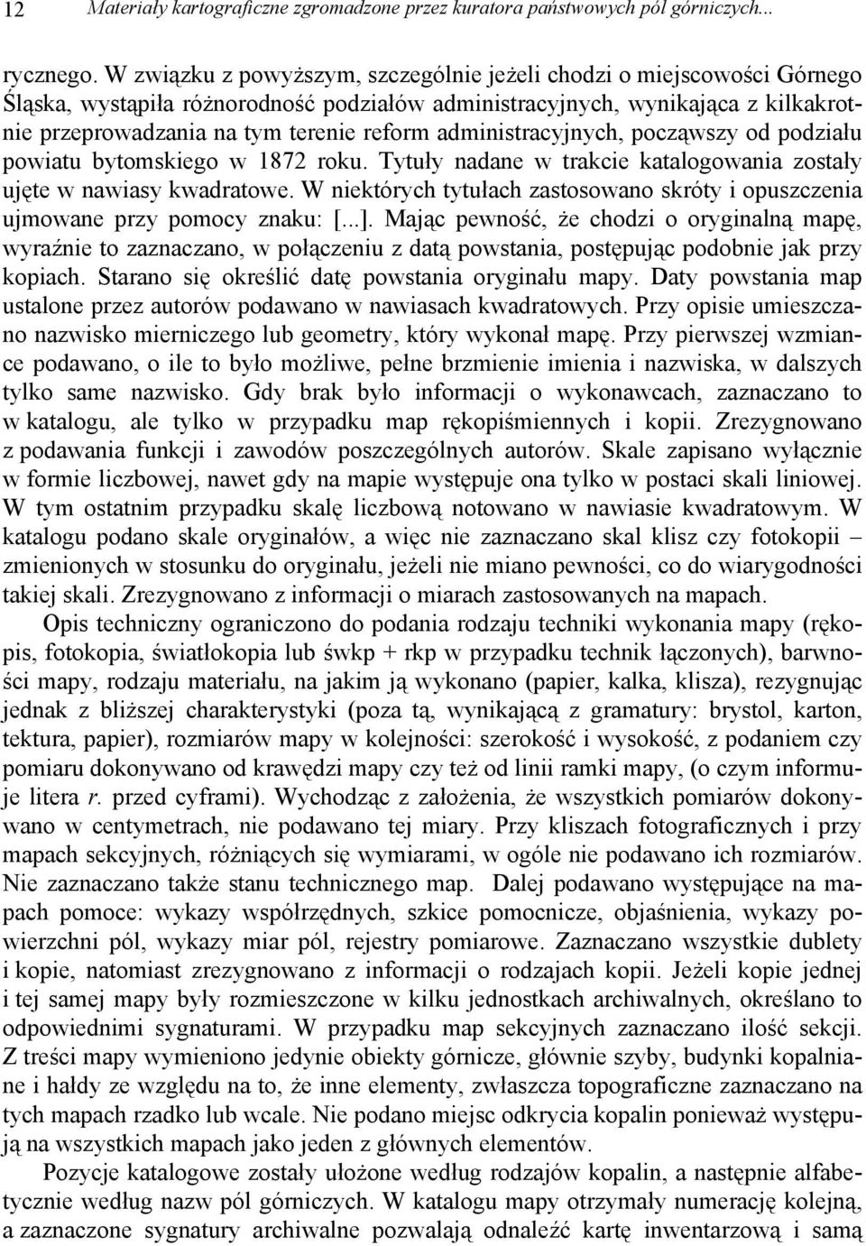 administracyjnych, począwszy od podziału powiatu bytomskiego w 1872 roku. Tytuły nadane w trakcie katalogowania zostały ujęte w nawiasy kwadratowe.