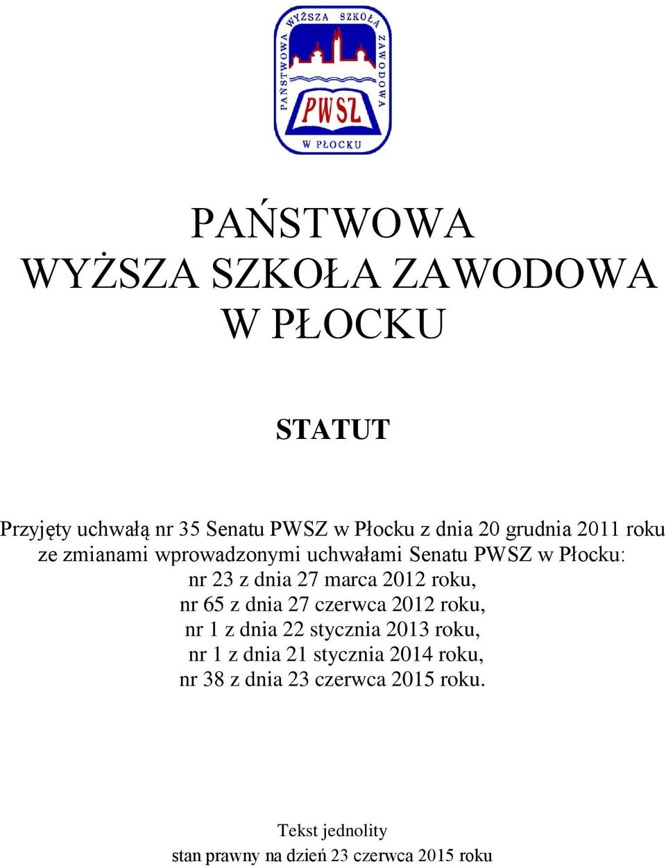 roku, nr 65 z dnia 27 czerwca 2012 roku, nr 1 z dnia 22 stycznia 2013 roku, nr 1 z dnia 21 stycznia