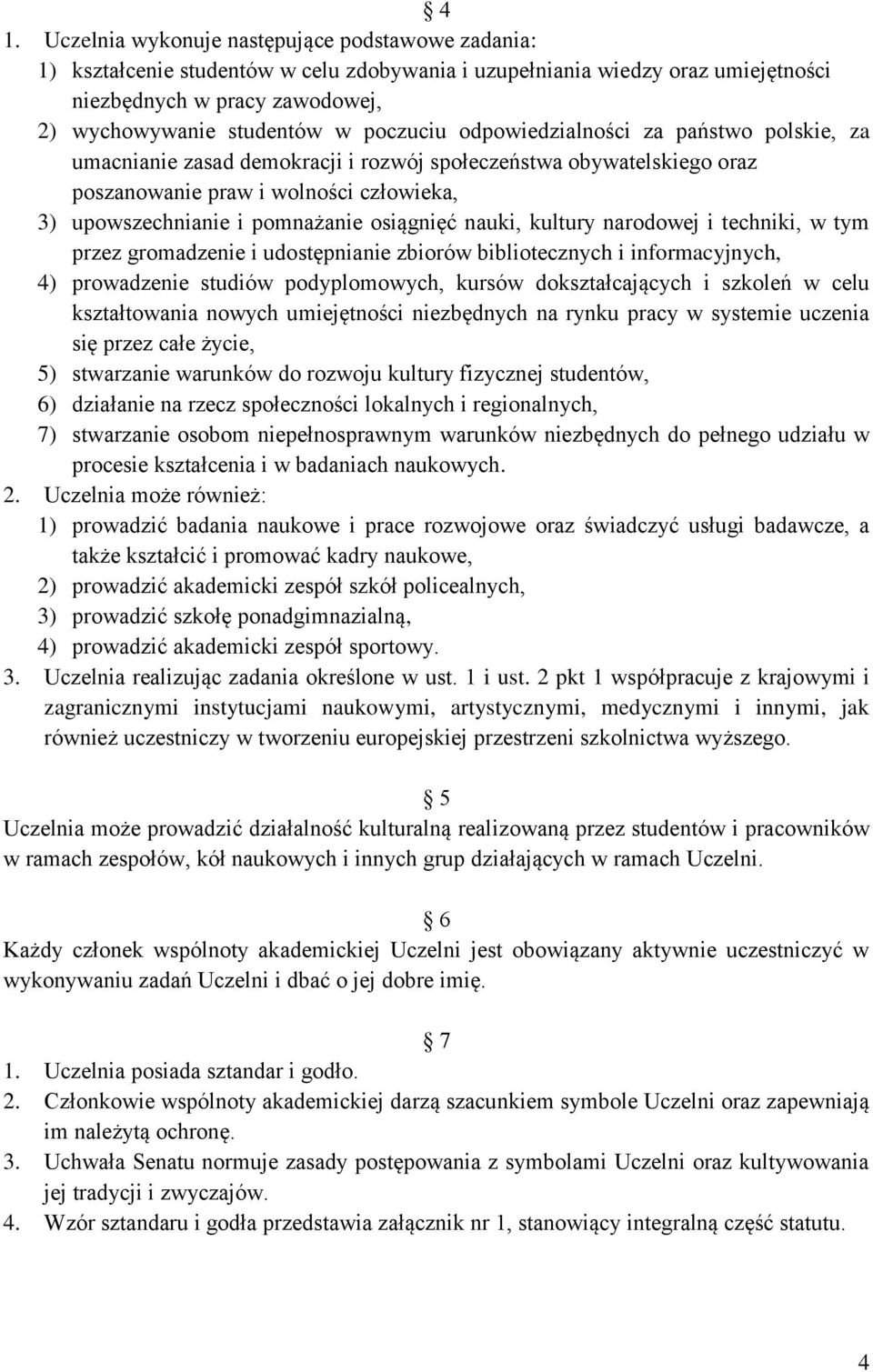 osiągnięć nauki, kultury narodowej i techniki, w tym przez gromadzenie i udostępnianie zbiorów bibliotecznych i informacyjnych, 4) prowadzenie studiów podyplomowych, kursów dokształcających i szkoleń