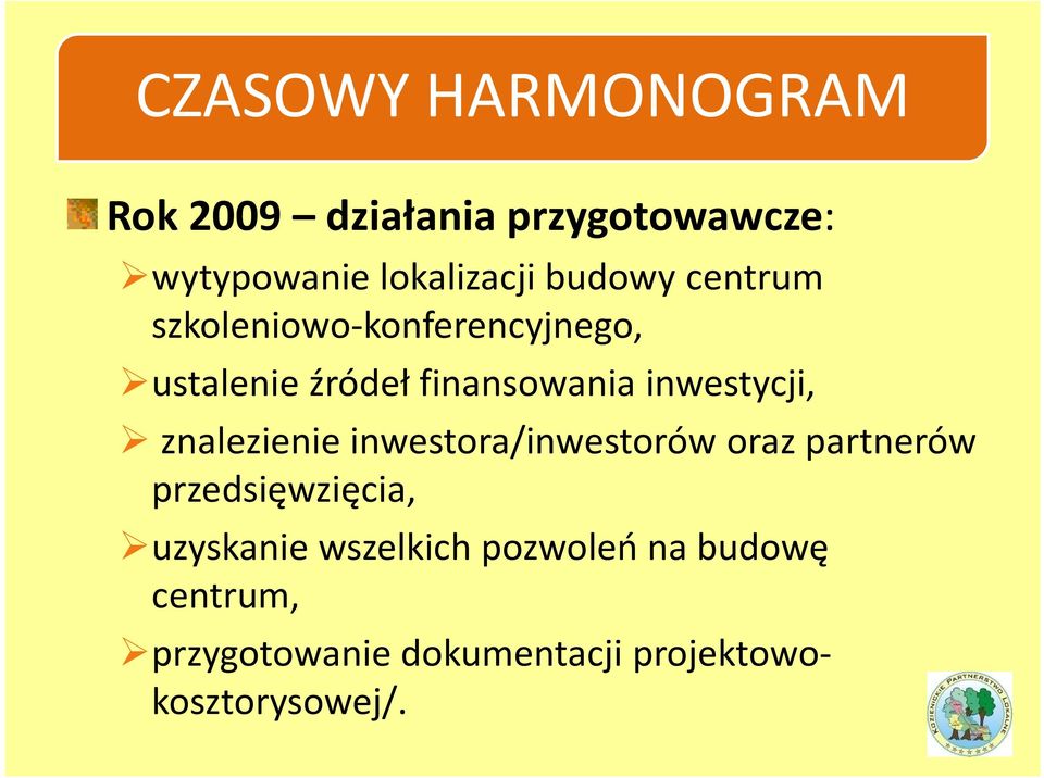 inwestycji, znalezienie inwestora/inwestorów oraz partnerów przedsięwzięcia,