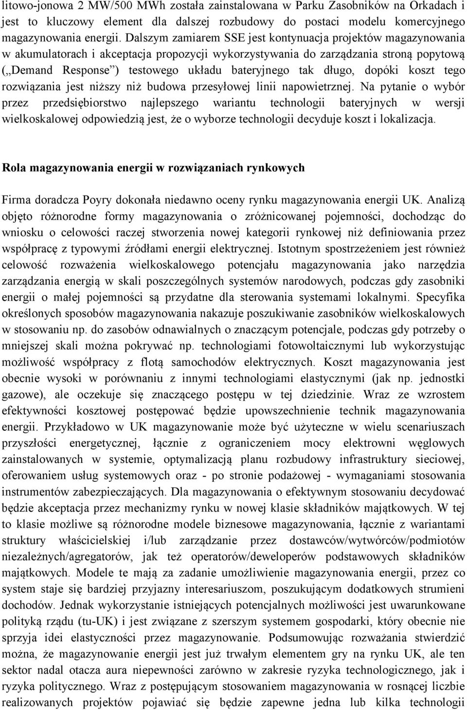 tak długo, dopóki koszt tego rozwiązania jest niższy niż budowa przesyłowej linii napowietrznej.