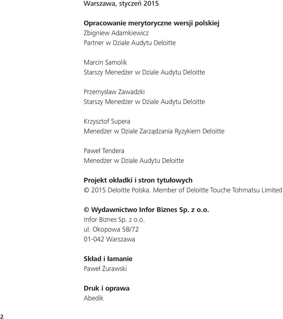 Deloitte Paweł Tendera Menedżer w Dziale Audytu Deloitte Projekt okładki i stron tytułowych 2015 Deloitte Polska.