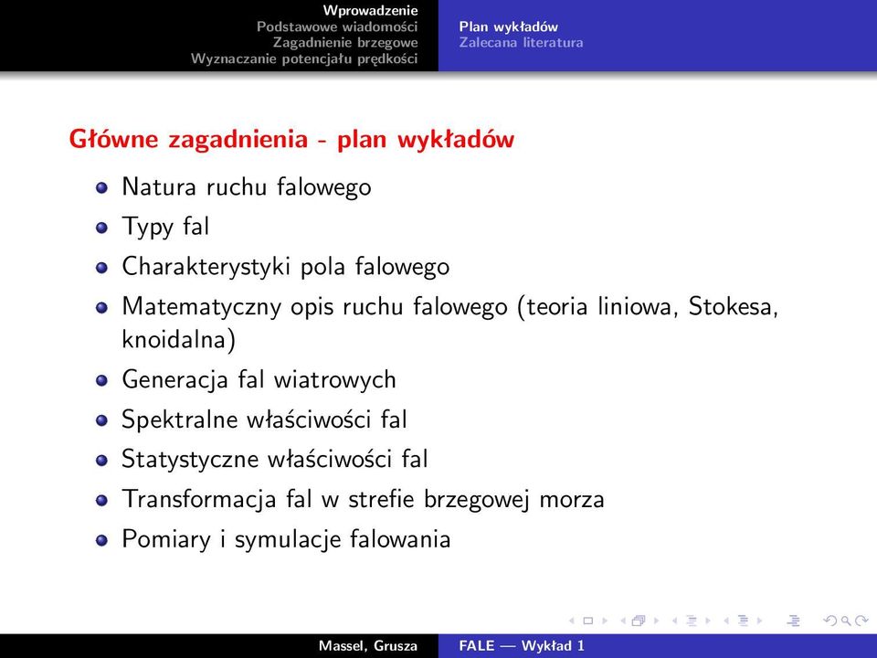 liniowa, Stokesa, knoidalna) Generacja fal wiatrowych Spektralne właściwości fal