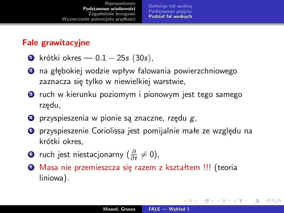 kierunku poziomym i pionowym jest tego samego rzędu, 4 przyspieszenia w pionie są znaczne, rzędu g, 5 przyspieszenie