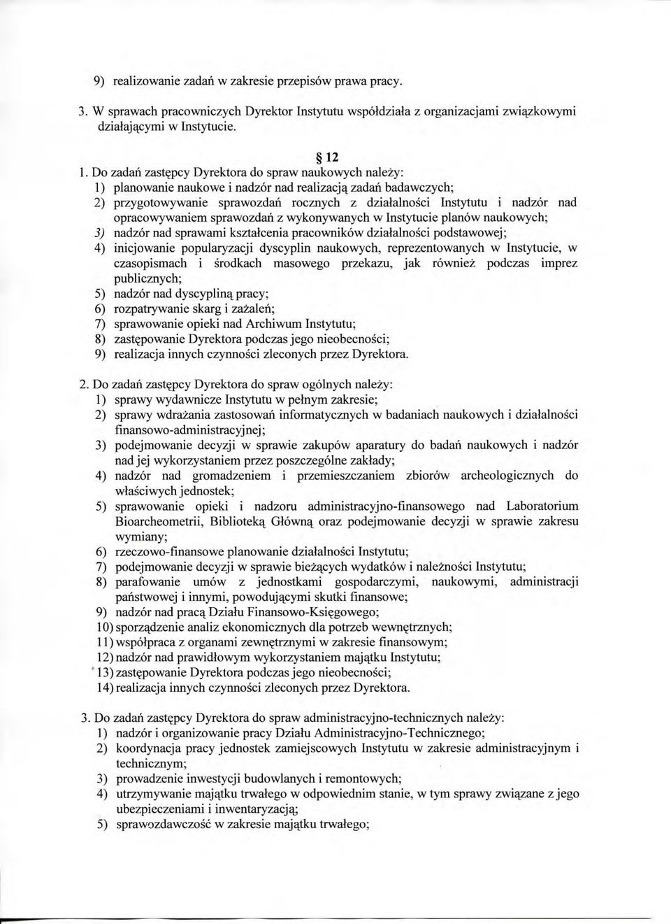 opracowywaniem sprawozdan z wykonywanych w Instytucie planow naukowych; 3) nadzor nad sprawami ksztalcenia pracownikow dziaialnosci podstawowej; 4) inicjowanie popularyzacji dyscyplin naukowych,