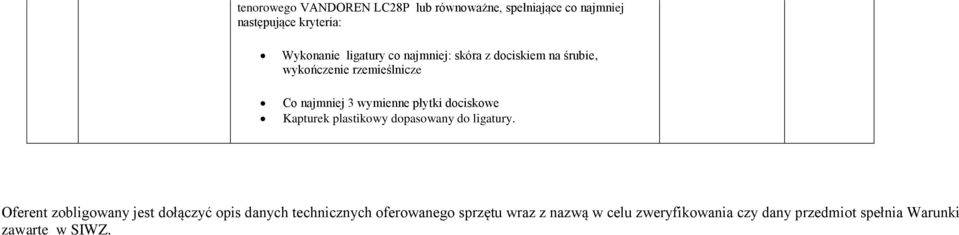 Kapturek plastikowy dopasowany do ligatury.