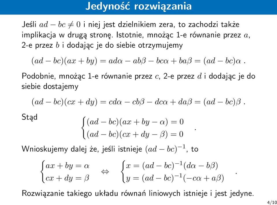 do siebie dostajemy (ad bc)(cx + dy) = cdα cbβ dcα + daβ = (ad bc)β Stąd (ad bc)(ax + by α) = 0 (ad bc)(cx + dy β) = 0 Wnioskujemy dalej że, jeśli