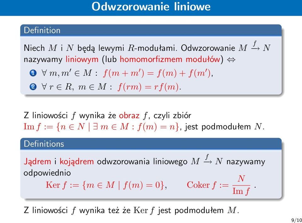 obraz f, czyli zbiór Im f := n N m M : f(m) = n}, jest podmodułem N Definitions Jądrem i kojądrem odwzorowania