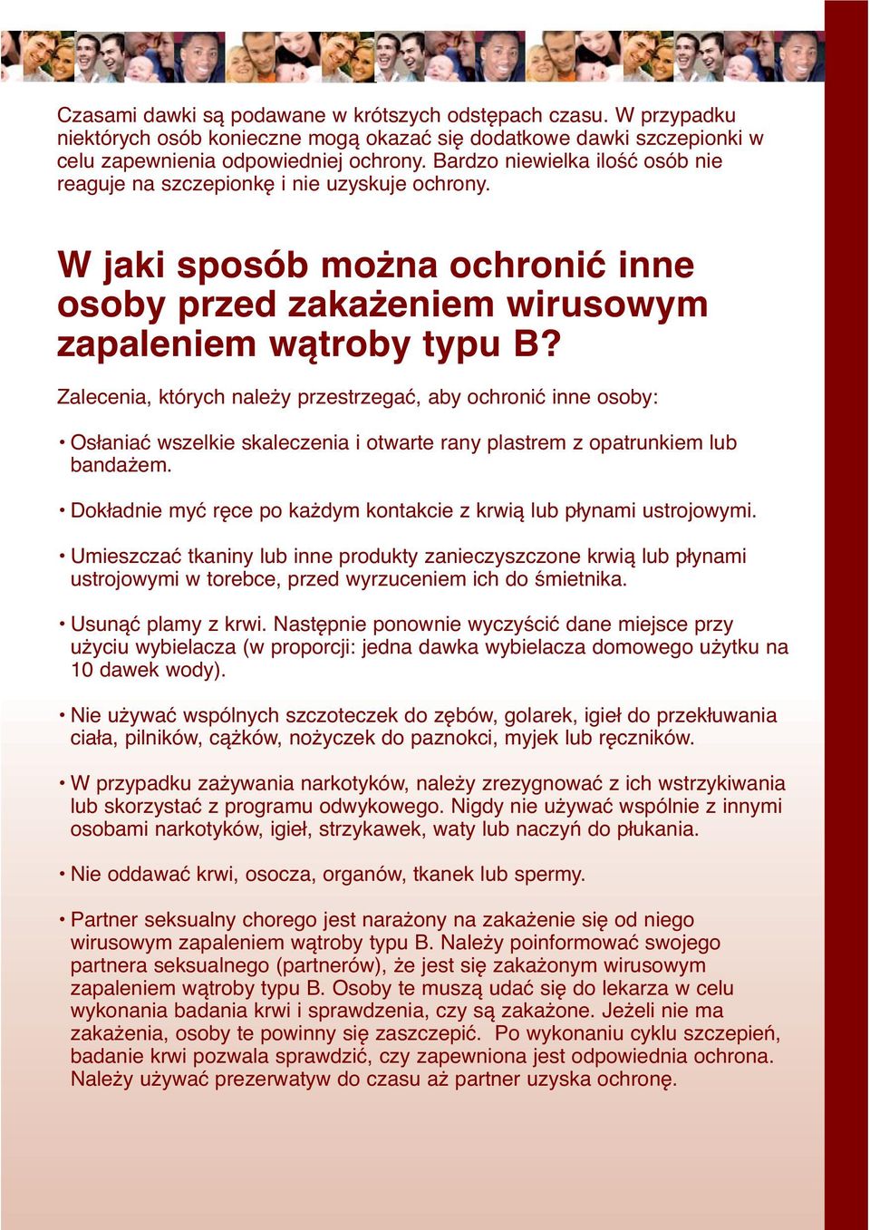 Zalecenia, których należy przestrzegać, aby ochronić inne osoby: Osłaniać wszelkie skaleczenia i otwarte rany plastrem z opatrunkiem lub bandażem.