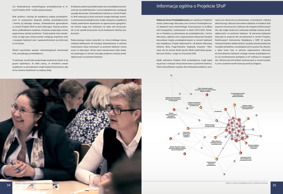 Poprzez przemyślane, podbudowane naukowo, inicjatywy wspierające można wspomnianą niechęć przełamać.