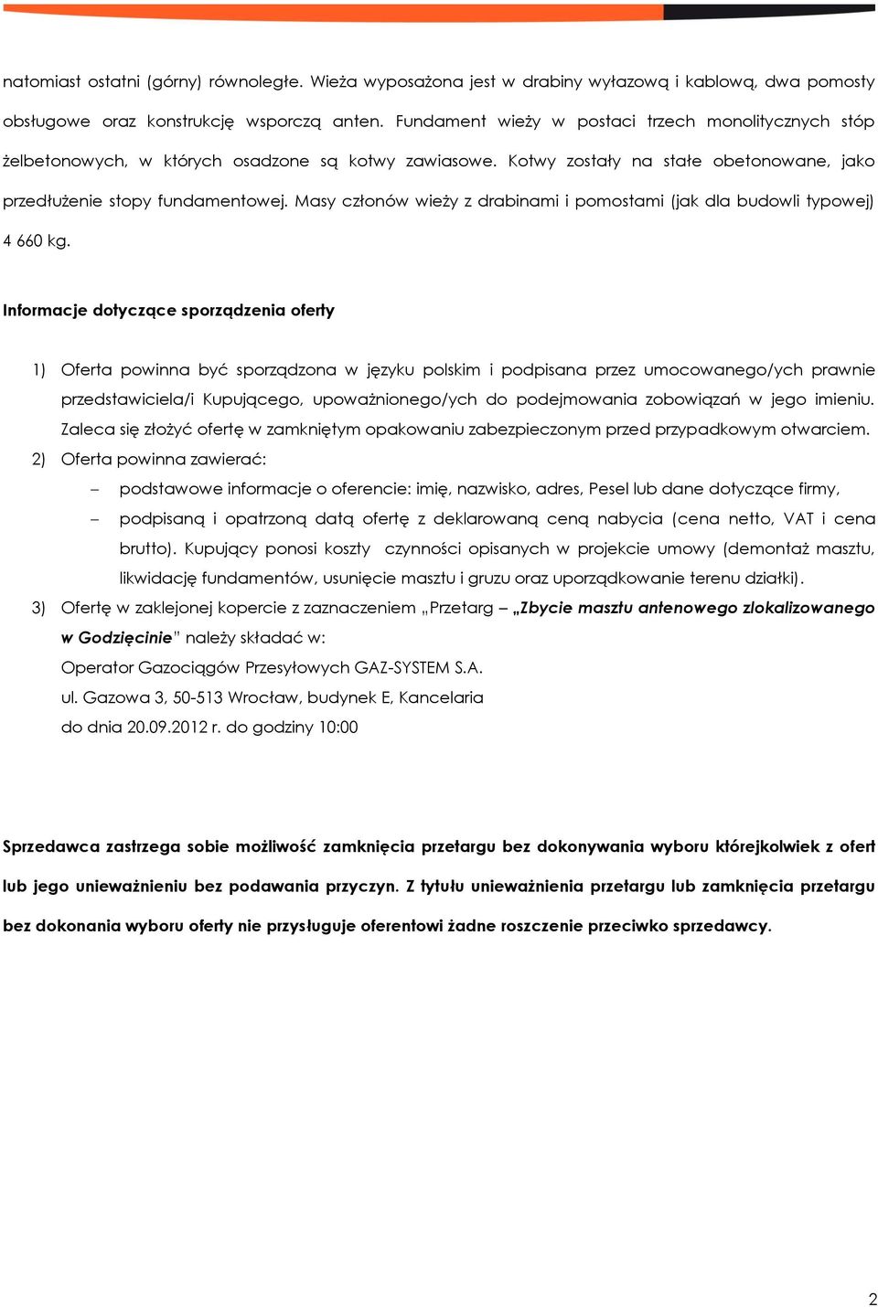 Masy członów wieży z drabinami i pomostami (jak dla budowli typowej) 4 660 kg.