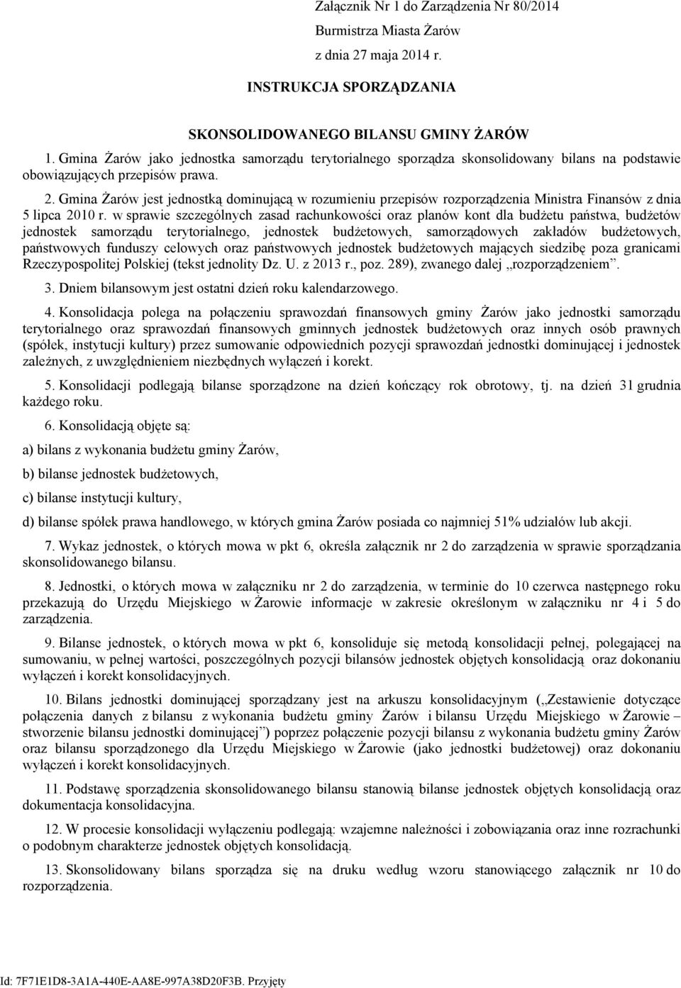 Gmina Żarów jest jednostką dominującą w rozumieniu przepisów rozporządzenia Ministra Finansów z dnia 5 lipca 2010 r.