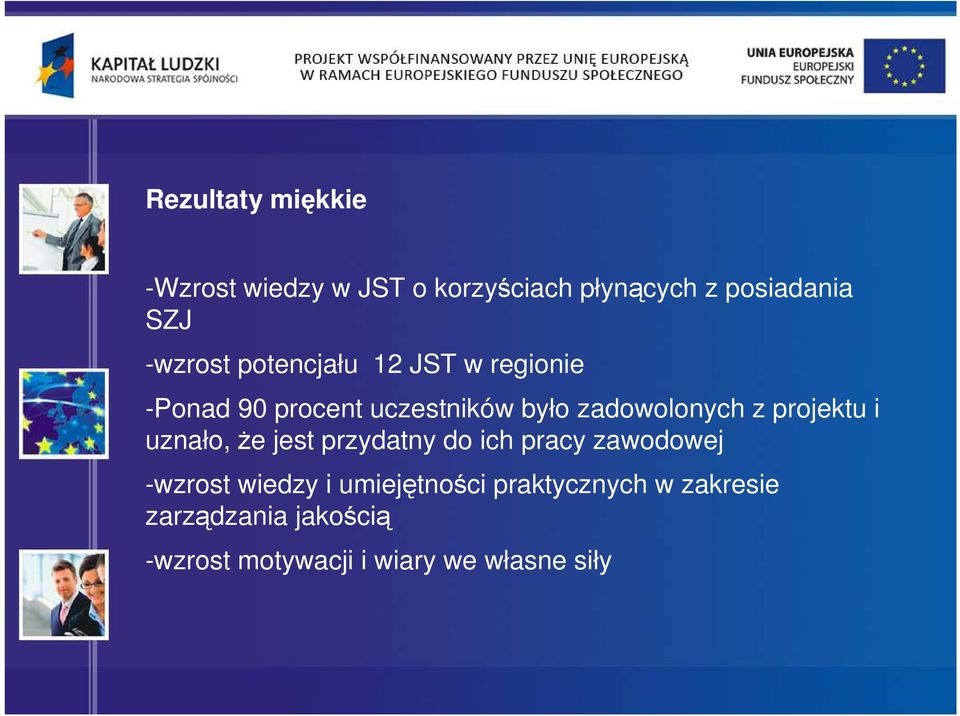 z projektu i uznało, Ŝe jest przydatny do ich pracy zawodowej -wzrost wiedzy i