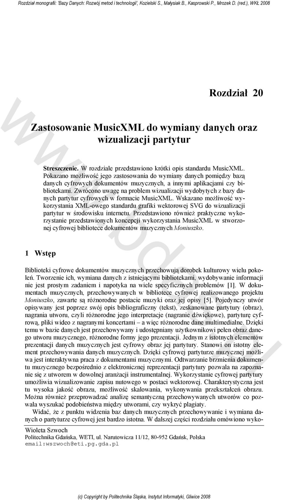 Zwrócono uwagę na problem wizualizacji wydobytych z bazy danych partytur cyfrowych w formacie MusicXML.