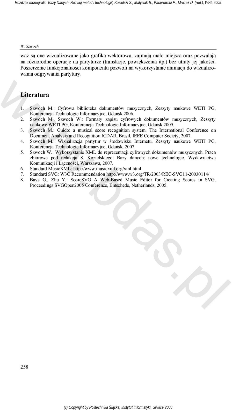 : Cyfrowa biblioteka dokumentów muzycznych, Zeszyty naukowe WETI PG, Konferencja Technologie Informacyjne, Gdańsk 2006. 2. Szwoch M., Szwoch W.