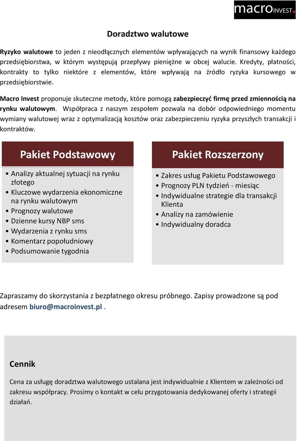 Macro Invest proponuje skuteczne metody, które pomogą zabezpieczyd firmę przed zmiennością na rynku walutowym.