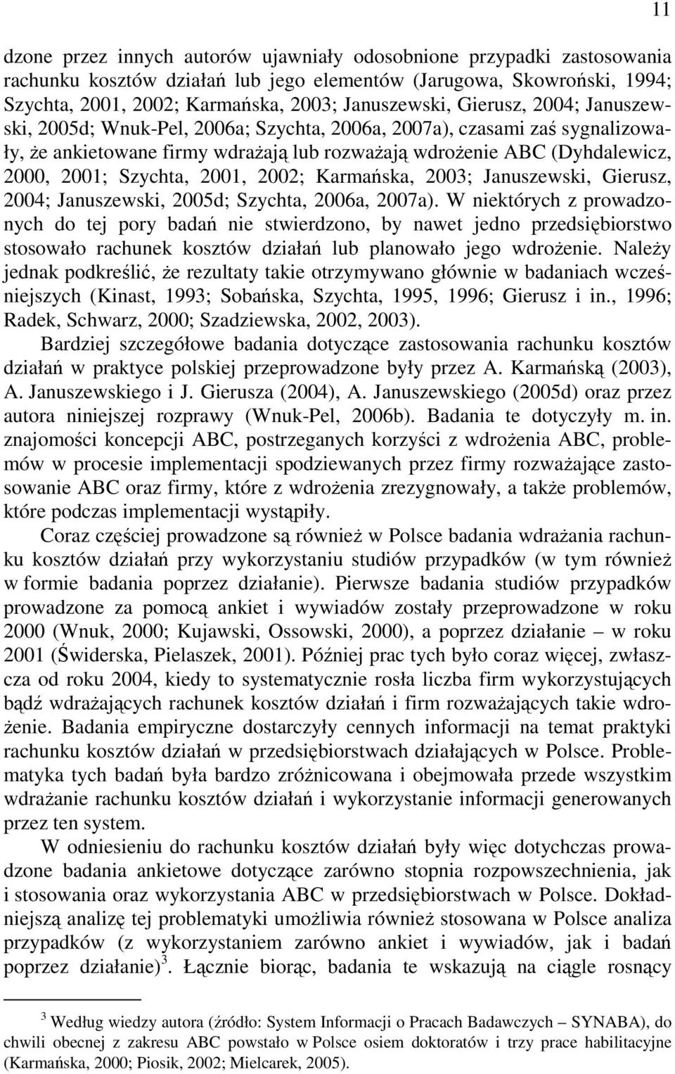 2001, 2002; Karmańska, 2003; Januszewski, Gierusz, 2004; Januszewski, 2005d; Szychta, 2006a, 2007a).