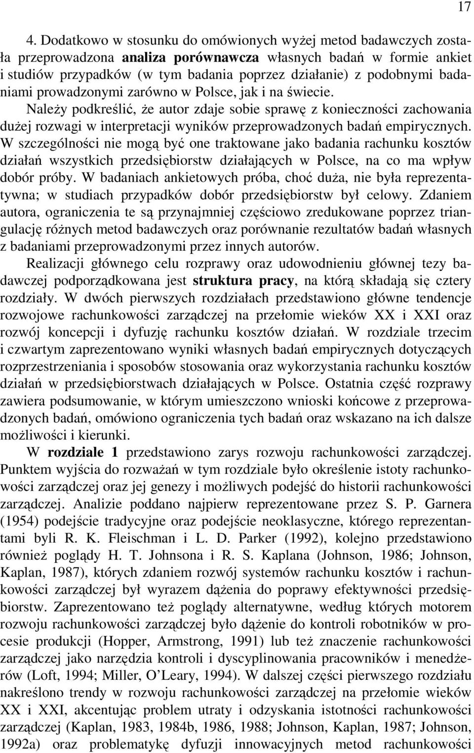 NaleŜy podkreślić, Ŝe autor zdaje sobie sprawę z konieczności zachowania duŝej rozwagi w interpretacji wyników przeprowadzonych badań empirycznych.