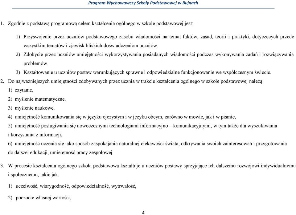 2) Zdobycie przez uczniów umiejętności wykorzystywania posiadanych wiadomości podczas wykonywania zadań i rozwiązywania problemów.