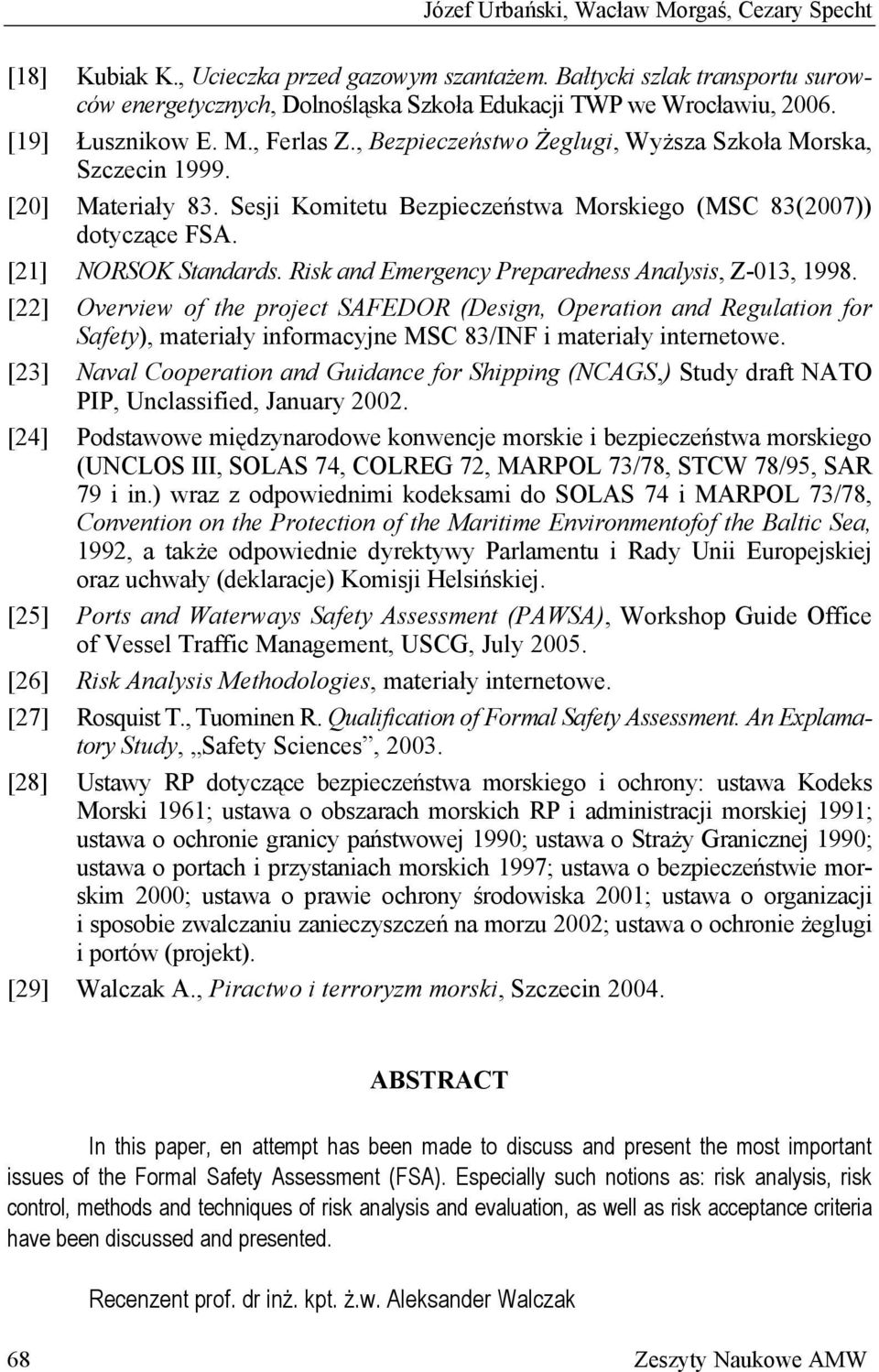 [21] NORSOK Standards. Risk and Emergency Preparedness Analysis, Z-013, 1998.