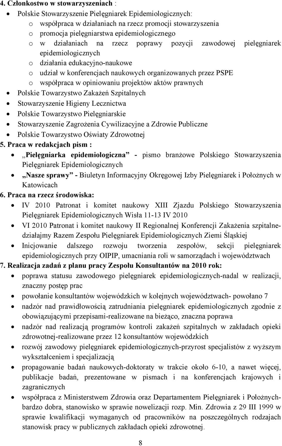 projektów aktów prawnych Polskie Towarzystwo Zakażeń Szpitalnych Stowarzyszenie Higieny Lecznictwa Polskie Towarzystwo Pielęgniarskie Stowarzyszenie Zagrożenia Cywilizacyjne a Zdrowie Publiczne