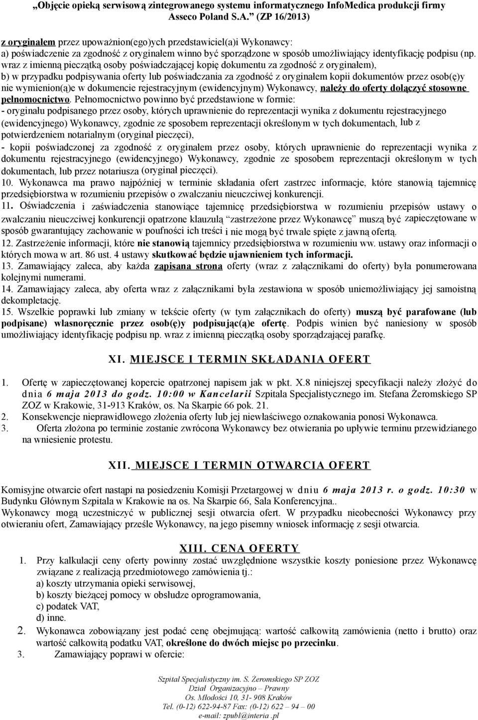 nie wymienion(ą)e w dokumencie rejestracyjnym (ewidencyjnym) Wykonawcy, należy do oferty dołączyć stosowne pełnomocnictwo.