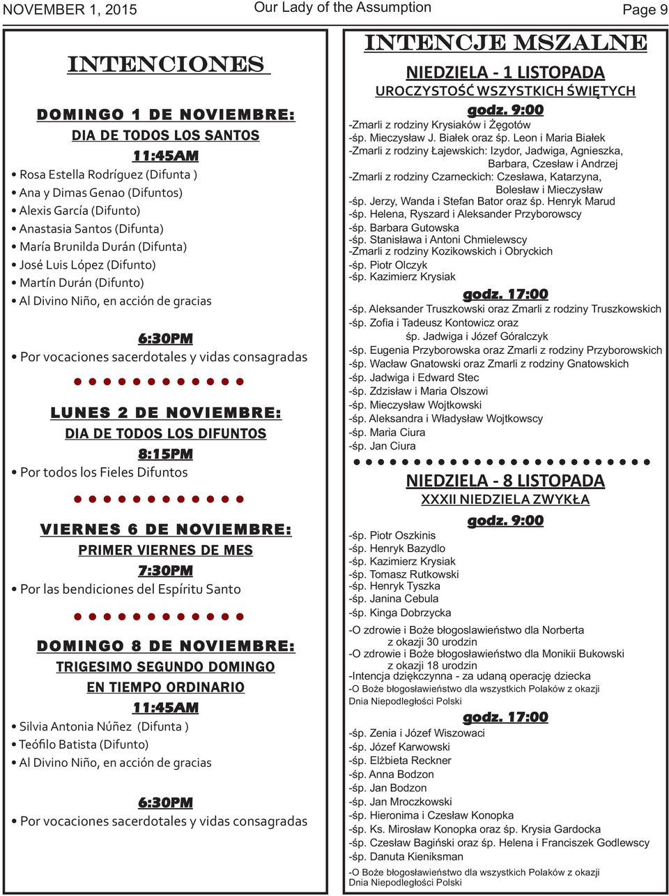 consagradas LUNES 2 DE NOVIEMBRE: DIA DE TODOS LOS DIFUNTOS 8:15PM Por todos los Fieles Difuntos VIERNES 6 DE NOVIEMBRE: PRIMER VIERNES DE MES 7:30PM Por las bendiciones del Espíritu Santo DOMINGO 8