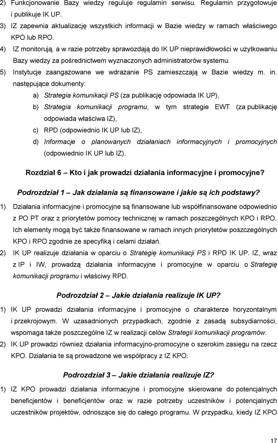 5) Instytucje zaangażowane we wdrażanie PS zamieszczają w Bazie wiedzy m. in.