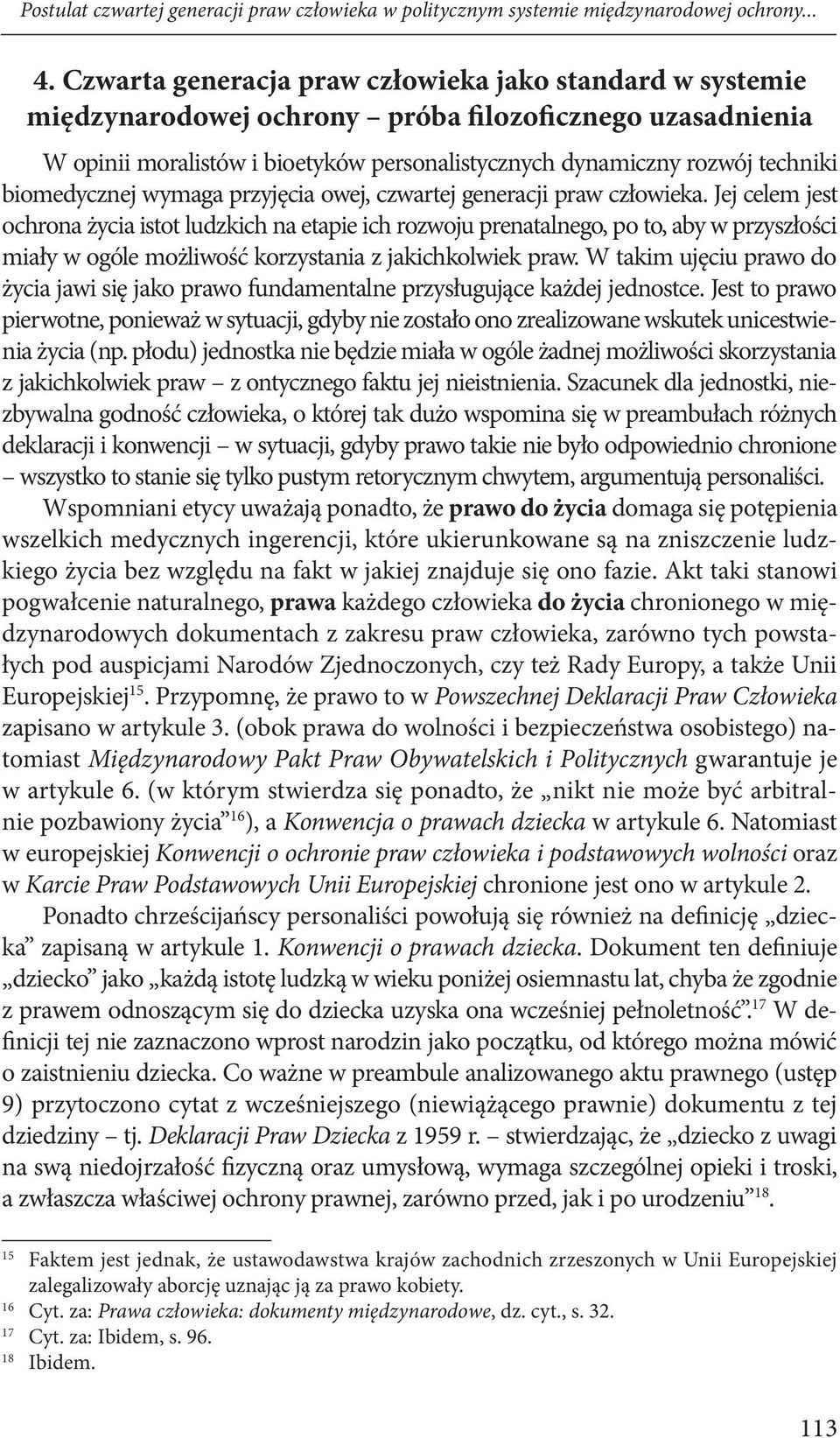 biomedycznej wymaga przyjęcia owej, czwartej generacji praw człowieka.