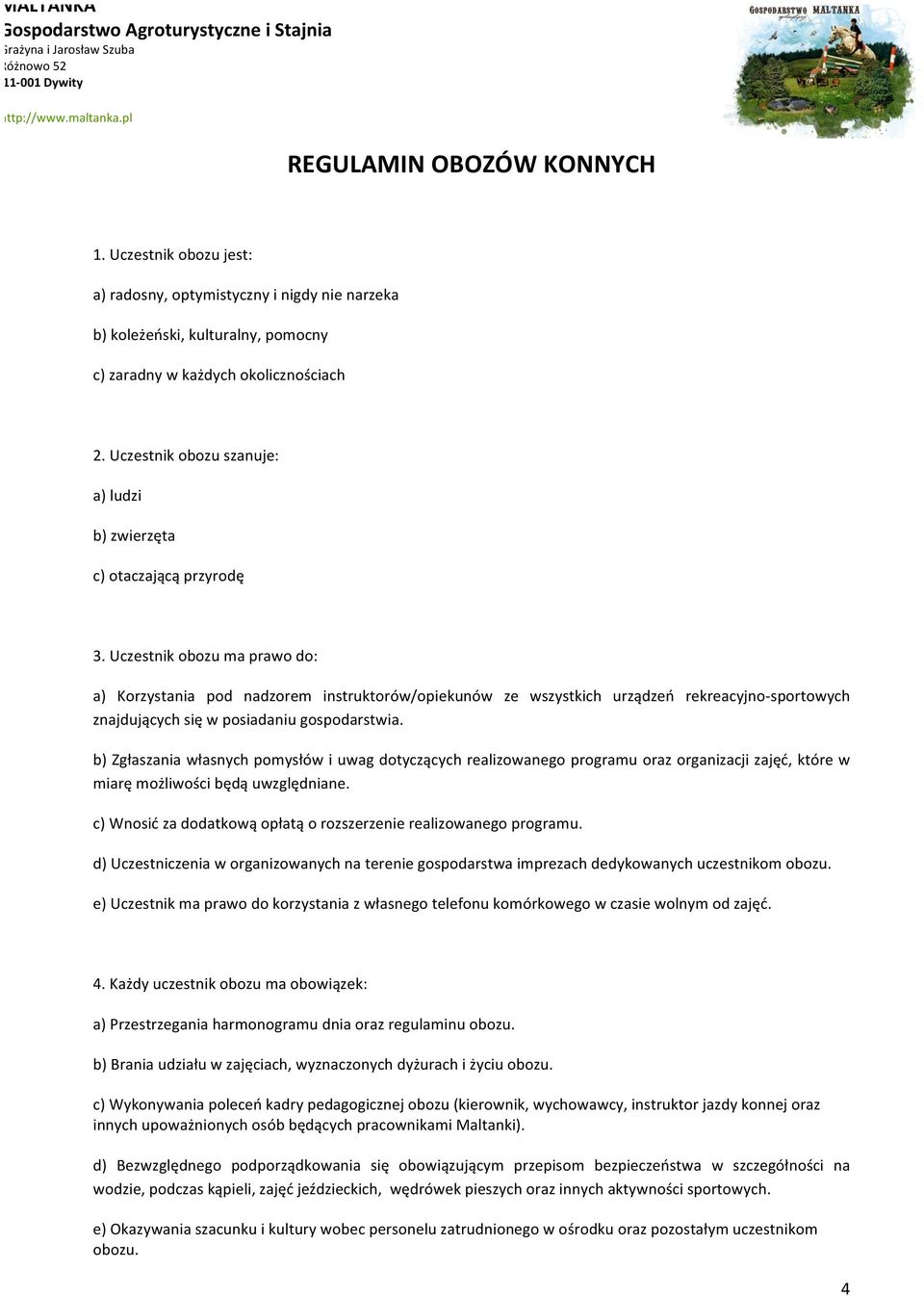 Uczestnik obozu szanuje: a) ludzi b) zwierzęta c) otaczającą przyrodę 3.