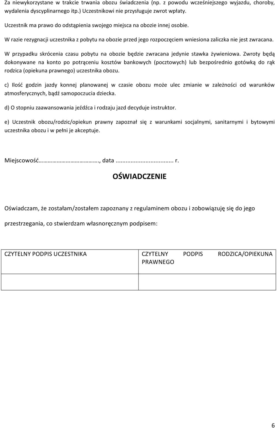 W przypadku skrócenia czasu pobytu na obozie będzie zwracana jedynie stawka żywieniowa.