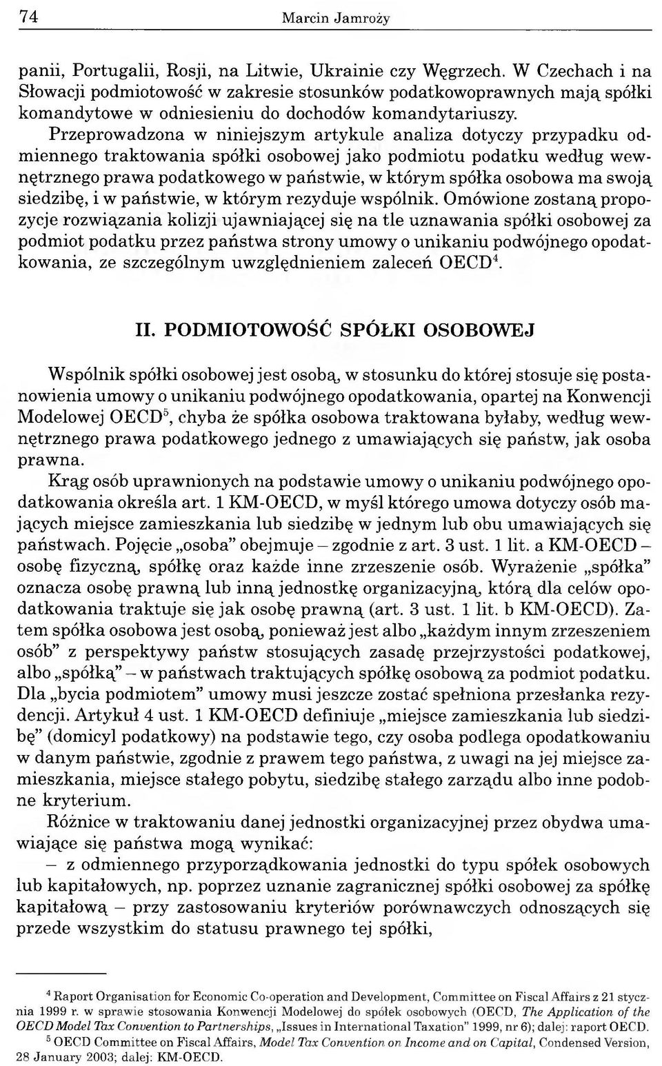 przypadku odmiennego traktowania spółki osobowej jako podmiotu podatku według wewnętrznego prawa podatkowego w państwie, w którym spółka osobowa ma swoją siedzibę, i w państwie, w którym rezyduje
