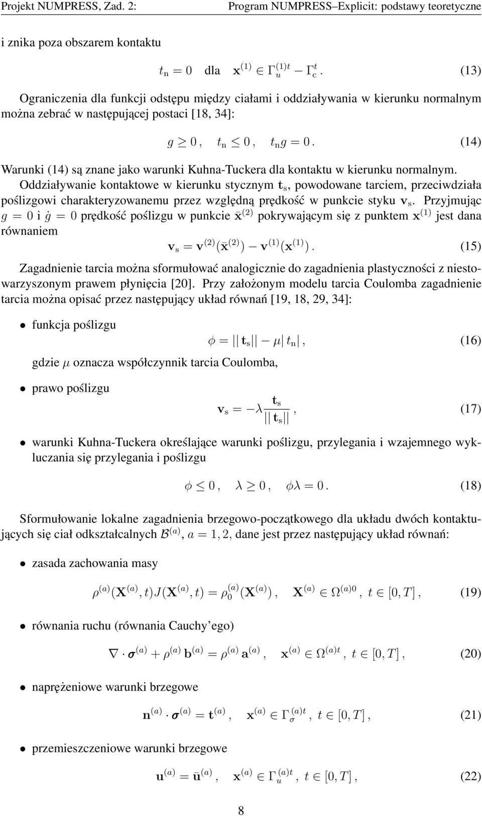 (14) Warunki (14) są znane jako warunki Kuhna-Tuckera dla kontaktu w kierunku normalnym.