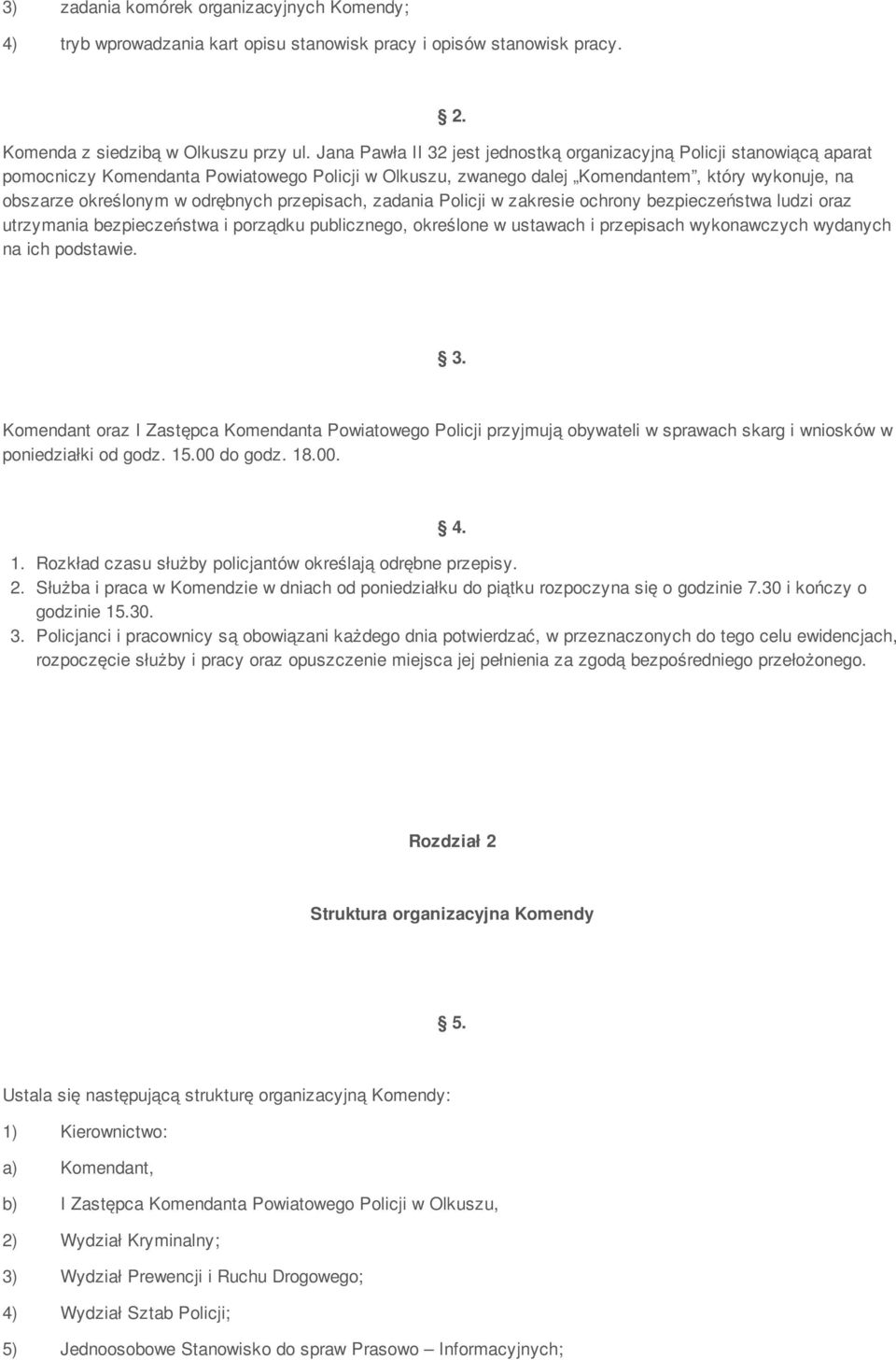 odrębnych przepisach, zadania Policji w zakresie ochrony bezpieczeństwa ludzi oraz utrzymania bezpieczeństwa i porządku publicznego, określone w ustawach i przepisach wykonawczych wydanych na ich